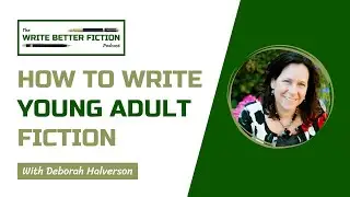 How to Write Young Adult Fiction with Deborah Halverson (Episode 18)