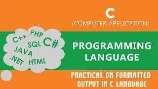 18. | Practical on Formatted Output in C Language | - C Language