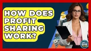 How Does Profit Sharing Work? - Ask Your Bank Teller