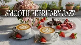 Smooth Spring February Jazz ☕ Warmth Bossa Nova Coffee Ambience for Study, Focus & Good Mood.