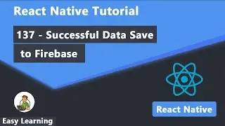 137 - Successful Data Save to Firebase in React Native