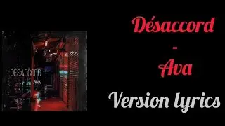 D&eacute;saccord  - Ava ( version lyrics) @Ava_musique_13