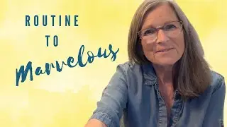 Routine Yourself to Marvelous