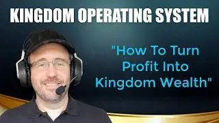 Kingdom Operating System: How To Turn Profit Into Kingdom Wealth