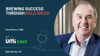 Brewing success through bold ideas - David Bruce OBE - UMicast