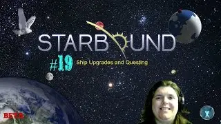STARBOUND BETA #19 - SHIP UPGRADES AND QUESTING!