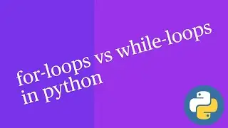 Understanding For loops and While loops In Python
