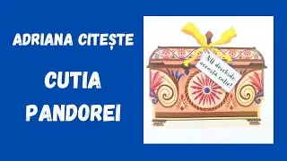 Cutia Pandorei / Mit grecesc pe &icirc;nțelesul copiilor / Editura Univers Enciclopedic @adrianaciteste