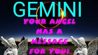 GEMINI, YOUR ANGEL HAS A MESSAGE FOR YOU! MAY 2022