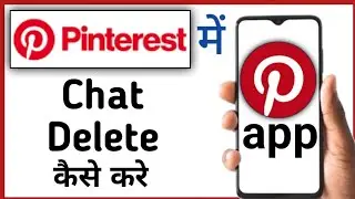 Pinterest Mein Chat Delete Kaise Kare || How To Delete Chat In Pinterest || How To Delete Message