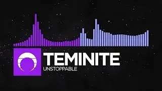 [Brostep/Future Bass] - Teminite - Unstoppable