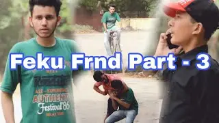 Feku Friend [ Part - 3 ] - Akshit Tanwar