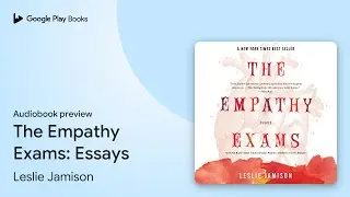 The Empathy Exams: Essays by Leslie Jamison &middot; Audiobook preview