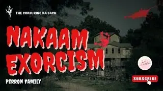 Perron Family Par Shaitaan Ka Qabza? | 😈 EXORCISM Jo Nakaam Hua | THE CONJURING KI ASLI KAHANI