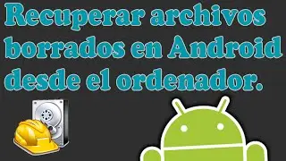 Recuperar archivos borrados en android