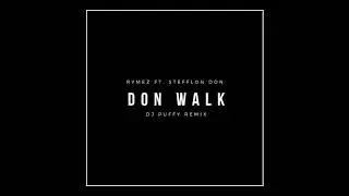 Don Walk (Dj Puffy Chopped Remix) - Rymez ft. Stefflon Don