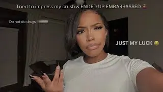 STORY TIME| tried to impress my crush AND ended up EMBARRASSED 🤦🏽‍♀️ don’t do drugs KIDS!! ❌