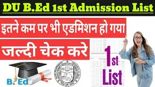 DU B.Ed 1st Admission List 2021. DU B.Ed First Cut-Off. CIE, MVCE, SPMC, LIC Bed Admission Cut Off.