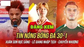 Tin b&oacute;ng đ&aacute; 30/1, Xu&acirc;n Son chơi thăng hoa, Patrik L&ecirc; Giang nhập tịch, thị trường V-League