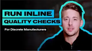 Running Inline Quality Checks for Discrete Manufacturers