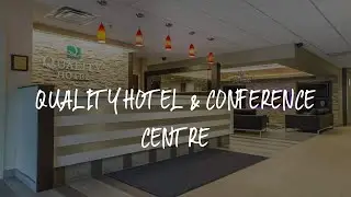 Quality Hotel & Conference Centre Review - Campbellton , Canada
