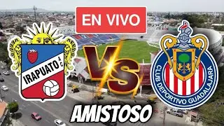 IRAPUATO vs CHIVAS EN VIVO | AMISTOSO PRETEMPORADA 2026