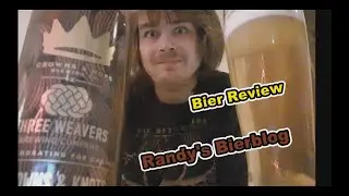 Randy's Bierblog - Crowns & Hops / Three Weavers Crowns & Knots IPA Bier Review.