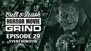 Event Horizon (Cult & Trash Horror Movie Grind Ep. 29)