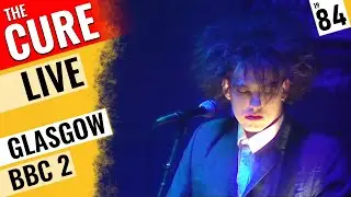 The Cure - Live 1984 - Glasgow 🇬🇧 BBC 2 [2024 Broadcast]