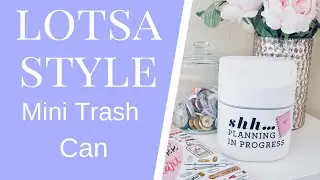 LOTSA STYLE MINI TRASH CAN REVIEW AND DECORATE
