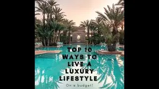 How to live a LUXURY Lifestyle on a BUDGET!! | Top 10 Ways to Live a Luxurious Lifestyle ****