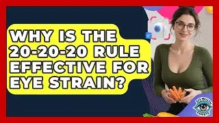 Why Is The 20-20-20 Rule Effective For Eye Strain? - Eye Health Experts