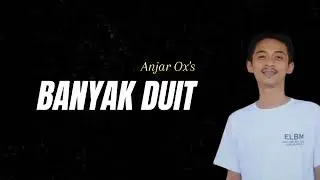 Anjar Ox's - Banyak Duit