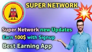 Super network new updates. Earn 100$ with Signup. Best Earning App. Super network today updates.