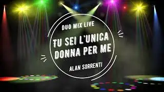 DUO MIX LIVE - TU SEI LUNICA DONNA PER ME