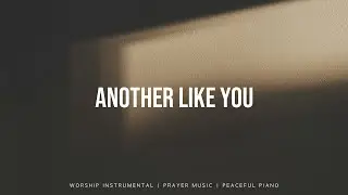 Another like You (feat. David Funk) - Bethel Music | Instrumental Worship | Soaking Music