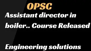 OPSC Asst director in Boiler operations (Notes+video lectures) Released.. join now