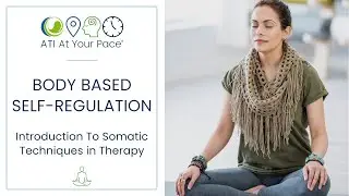BODY BASED SELF-REGULATION: Introduction to Somatic Techniques in Therapy