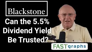 Blackstone Inc.: Can The 5.5% Dividend Yield Be Trusted? | FAST Graphs