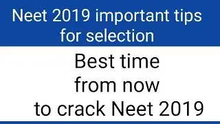 Best time from now to to crack Neet 2019 !! Motivational
