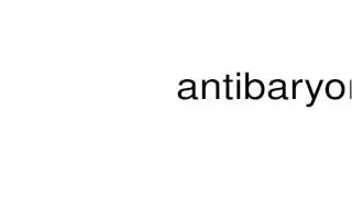 How to pronounce antibaryon
