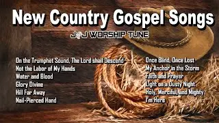 New Country Gospel Songs 2025/ J&J Worship Tune/ Lyrics