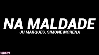 Ju Marques, Simone Morena - Na Maldade (Letra)