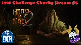 PAWS 2 PLAY CHARITY STREAM 5 (1897 Minute Challenge) | Hand of Fate 2