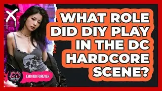 What Role Did DIY Play in the DC Hardcore Scene?