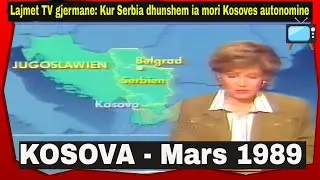 Kosova Mars 1989 - Lajme nga Televizionet gjermane kur Serbia dhunshem ia mori Kosoves autonomine
