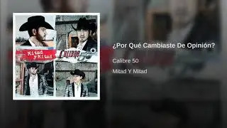 Calibre 50 - &iquest;Por Qu&eacute; Cambiaste De Opini&oacute;n? (Audio) Music Official