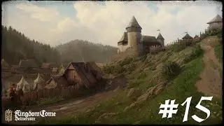 Let's Play Kingdom Come: Deliverance - #15 The One Where Henry Tracks Down Reeky and Timmy