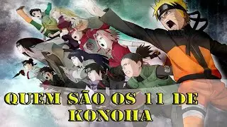 Quem s&atilde;o os 11 de Konoha de Naruto. [video das equipes]