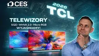 Nowe TV TCL na 2026! Pokazuję wszystkie prototypy ze stoiska na CES (SQD i RGB MiniLED)